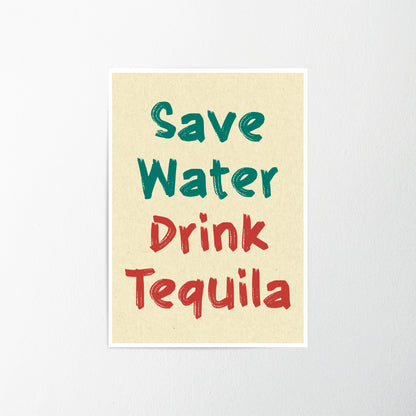 Save Water Drink Tequila